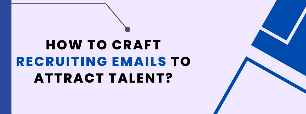 how to craft recruiting emails to attract talent